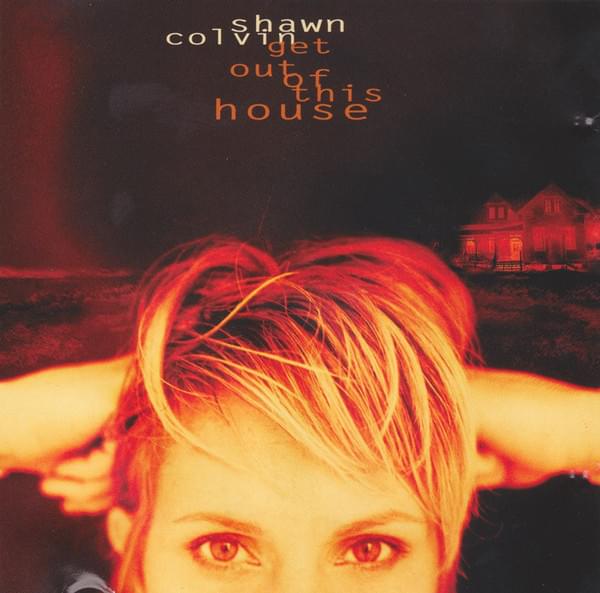 Album cover art for "Get Out of This House" by Shawn Colvin