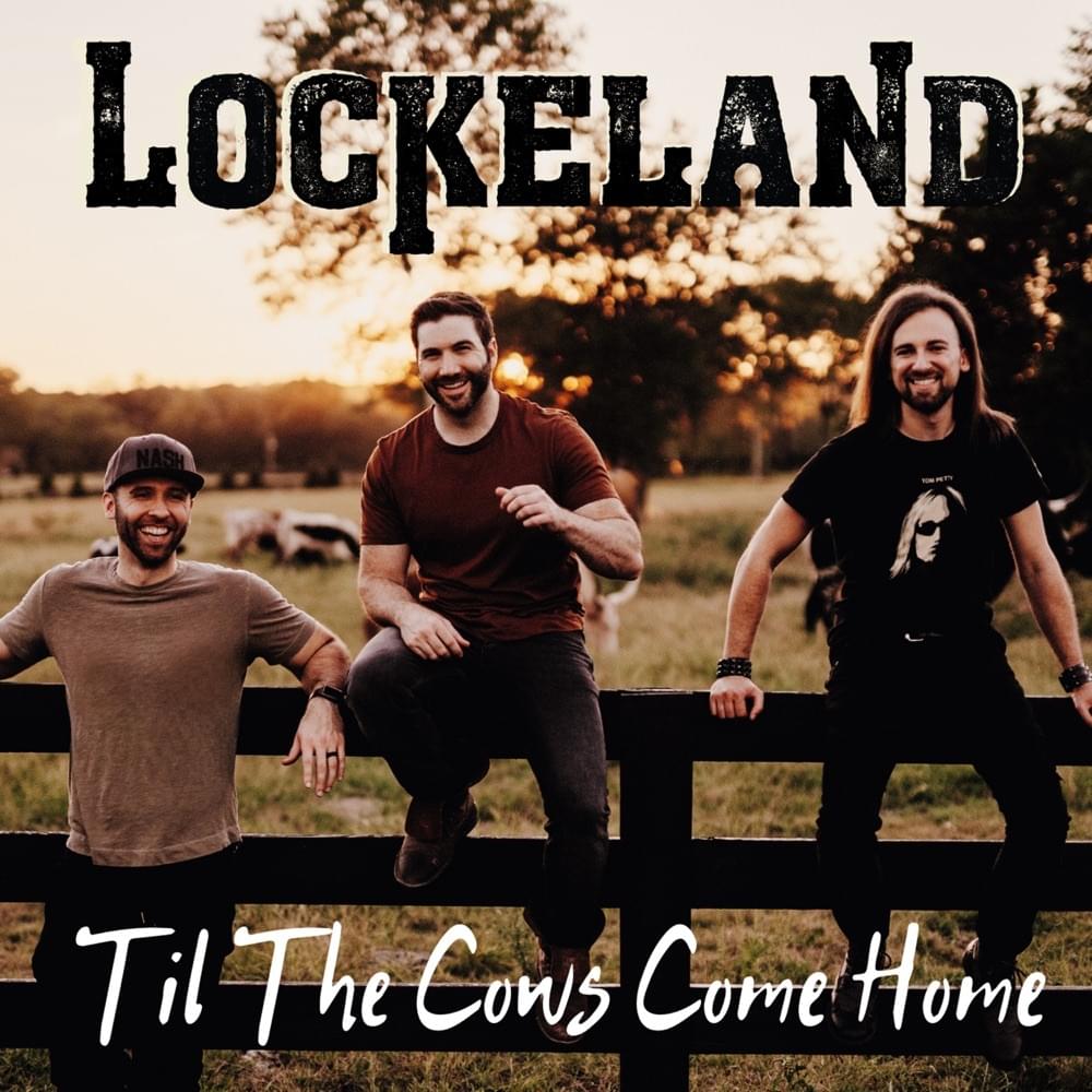 Til The Cows Come Home by Lockeland