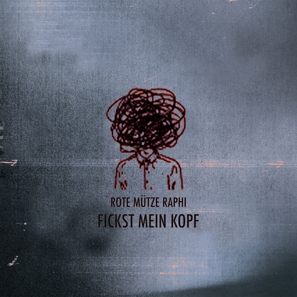 Fickst mein Kopf by ROTE MÜTZE RAPHI