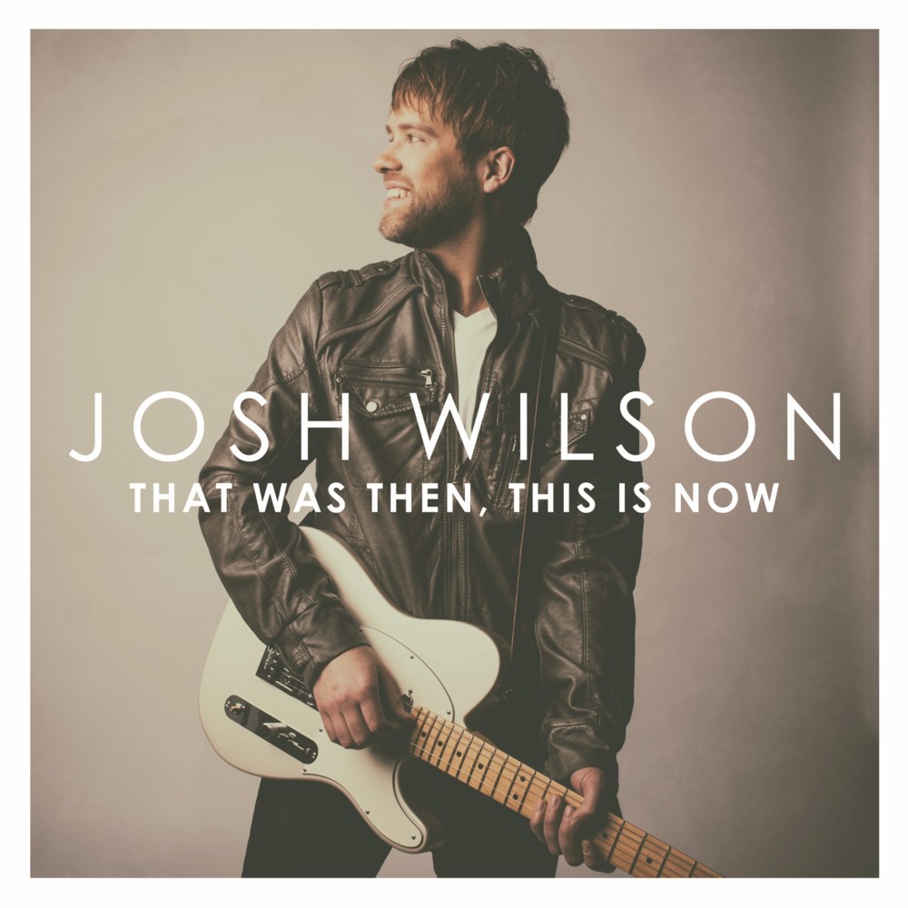 That Was Then, This is Now by Josh Wilson