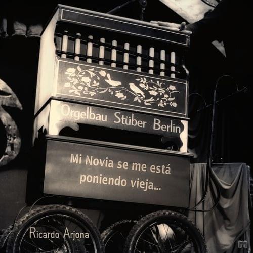 Mi Novia Se Me Está Poniendo Vieja by Ricardo Arjona