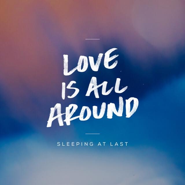 Album cover art for "Love Is All Around" by Sleeping At Last