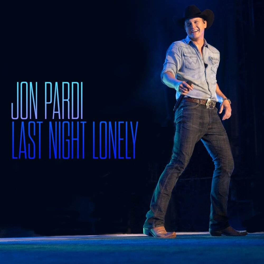 Album cover art for "Last Night Lonely" by Jon Pardi
