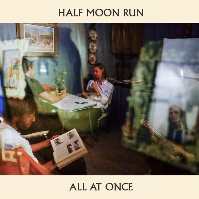 Album cover art for "All At Once" by Half Moon Run