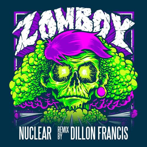 Album cover art for "Nuclear (Dillon Francis Remix)" by Zomboy & Ragga Twins