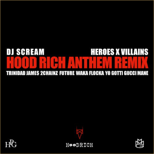 Album cover art for "Hood Rich Anthem (Remix)" by DJ Scream & Trinidad James & 2 Chainz & Future & Waka Flocka Flame & Yo Gotti & Gucci Mane