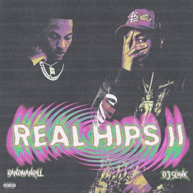 Album cover art for "Real Hips 2" by Bandmanrill & DJ Sliink