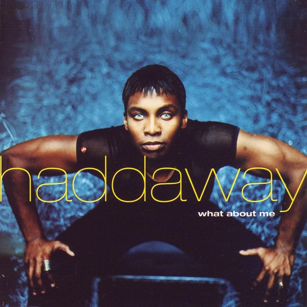 What About Me by Haddaway