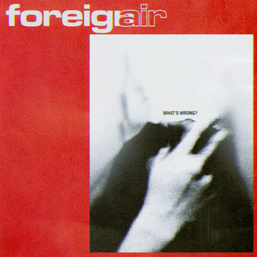 Album cover art for "What’s Wrong" by Foreign Air