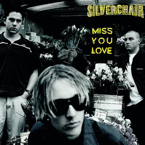 Miss You Love by Silverchair