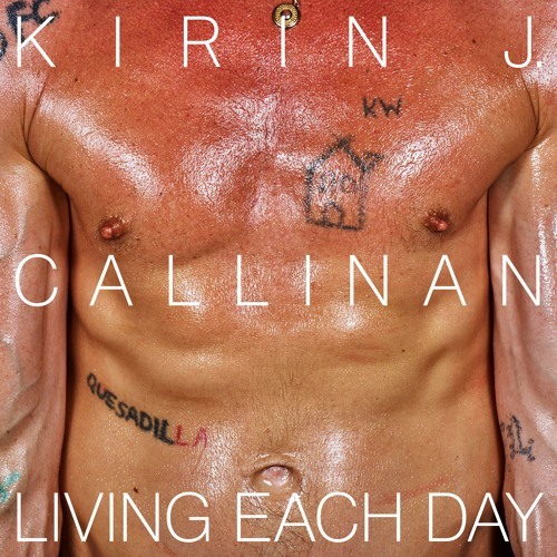 Living Each Day by Kirin J Callinan