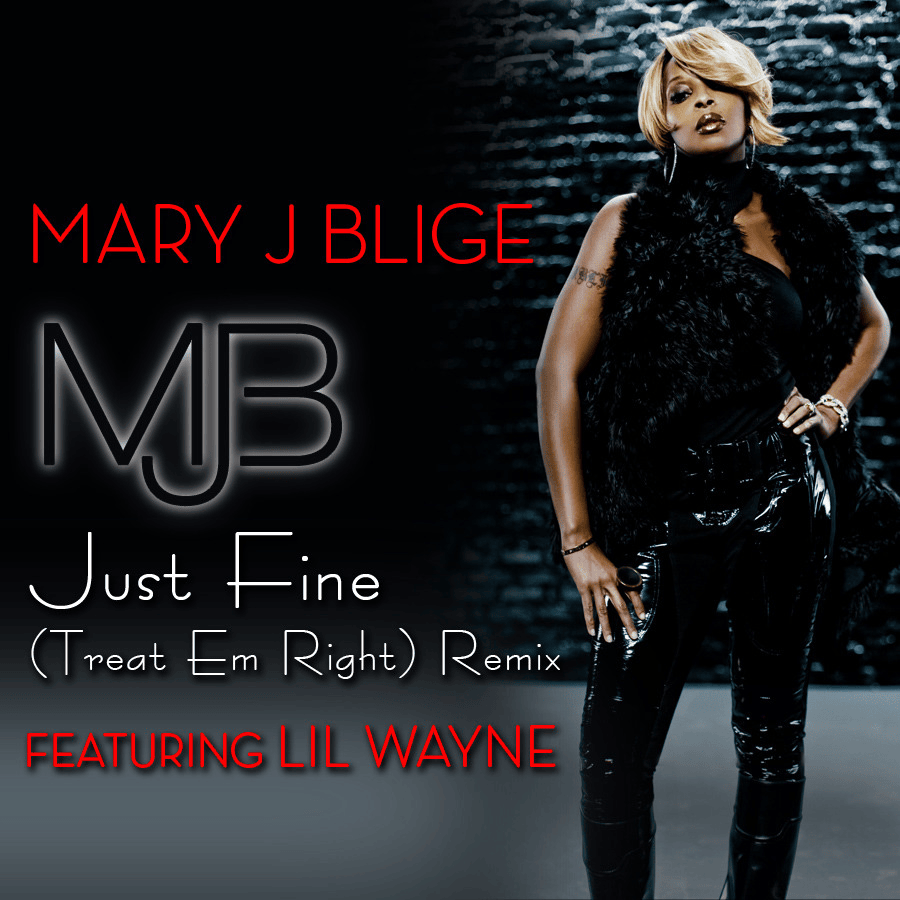 Album cover art for "Just Fine (Treat ’Em Right Remix)" by Mary J. Blige & Lil Wayne