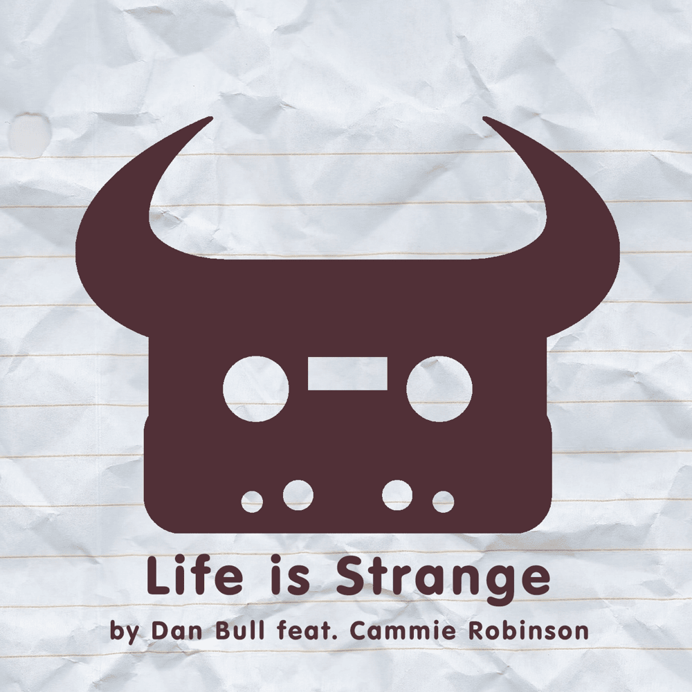 Album cover art for "Life Is Strange" by Dan Bull & Cammie Robinson