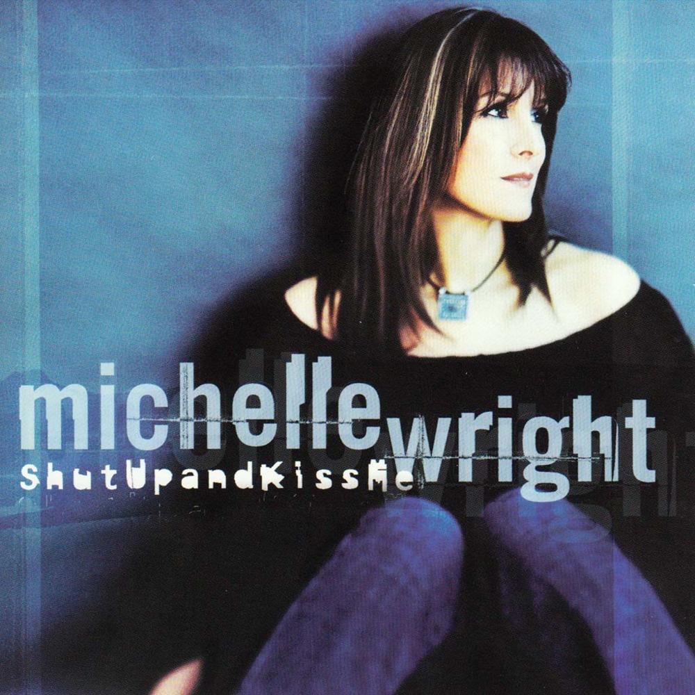 Shut Up And Kiss Me by Michelle Wright