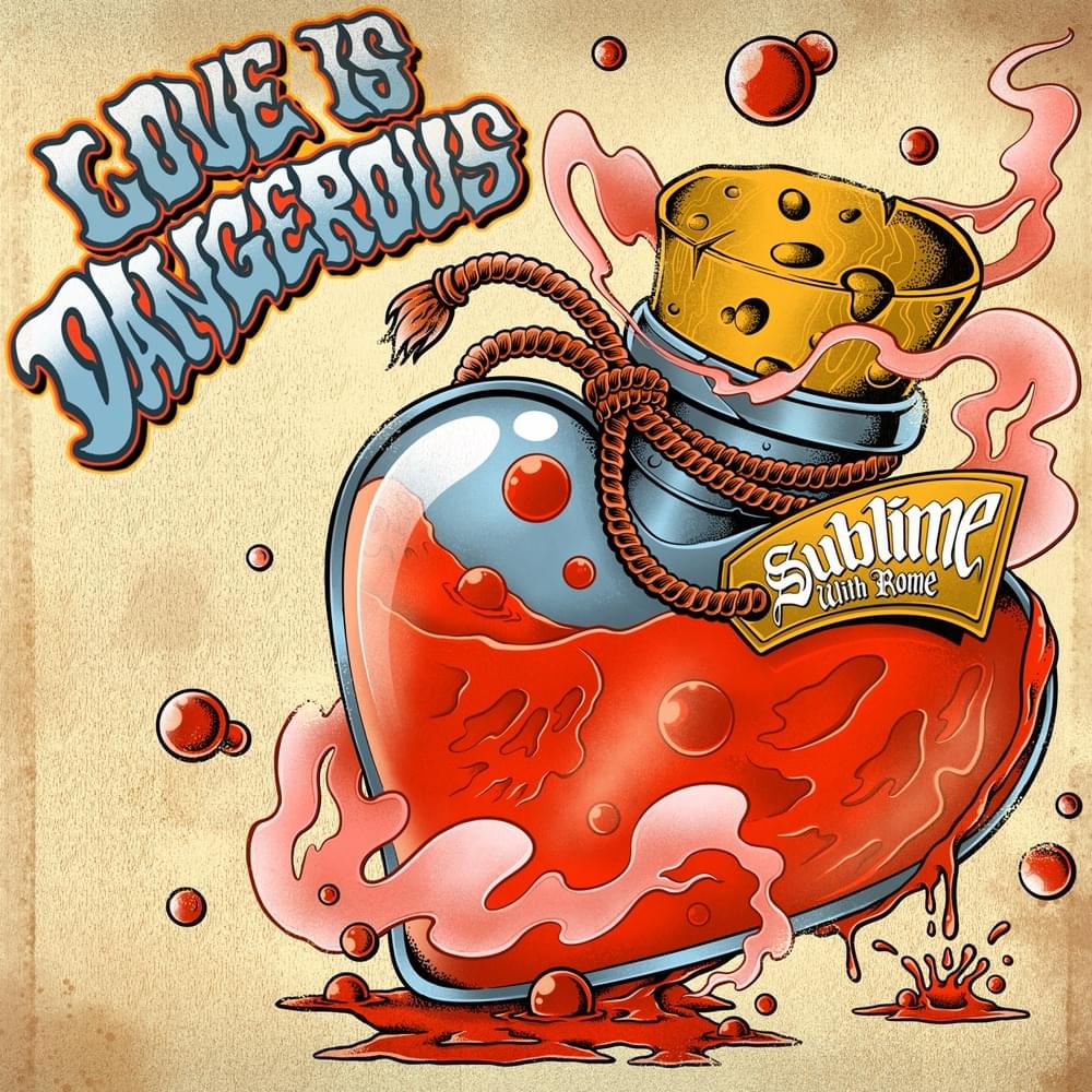 Album cover art for "Love Is Dangerous" by Sublime with Rome
