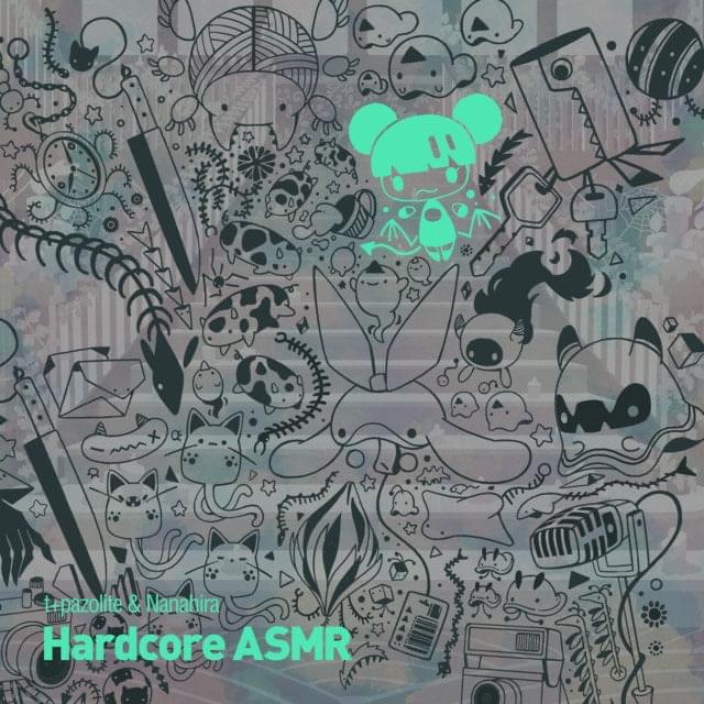 Album cover art for "Hardcore ASMR" by ​t+pazolite