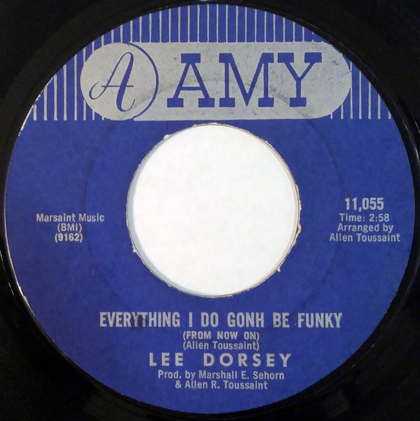 Everything I Do Gonh Be Funky (from now on) by Lee Dorsey