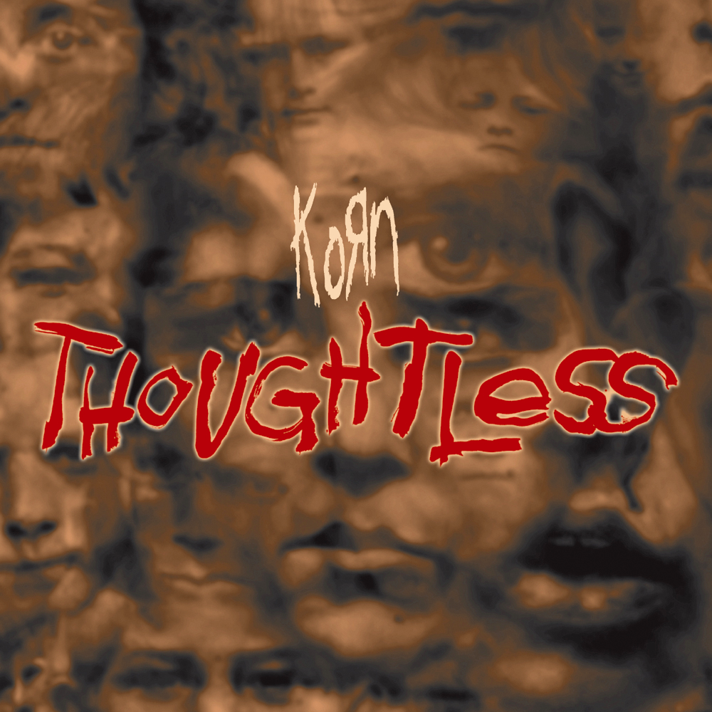 Album cover art for "Thoughtless" by Korn