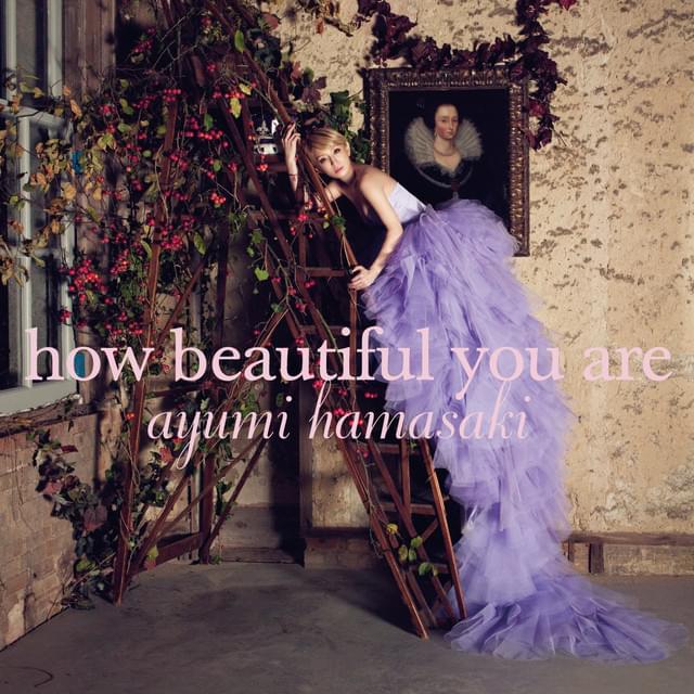 Album cover art for "​how beautiful you are" by 浜崎あゆみ (Ayumi Hamasaki)