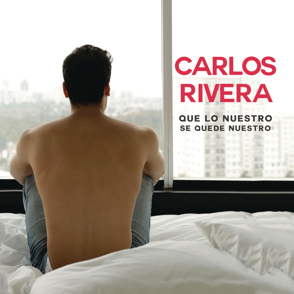 Album cover art for "Que Lo Nuestro Se Quede Nuestro" by Carlos Rivera