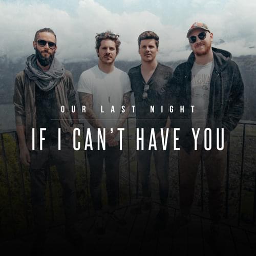 Album cover art for "If I Can’t Have You" by Our Last Night