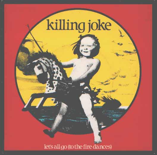 Album cover art for "Let’s All Go (To the Fire Dances)" by Killing Joke
