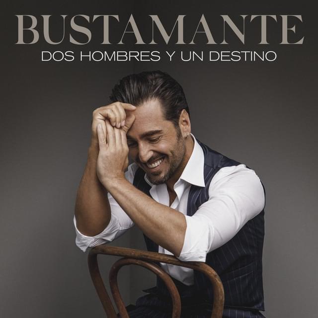 Album cover art for "Dos hombres Y Un Destino" by Bustamante & Alex