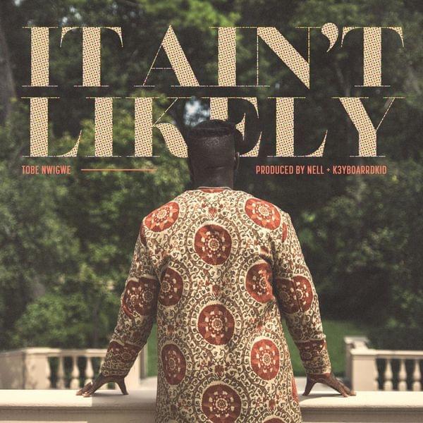 Album cover art for "IT AIN’T LIKELY" by Tobe Nwigwe