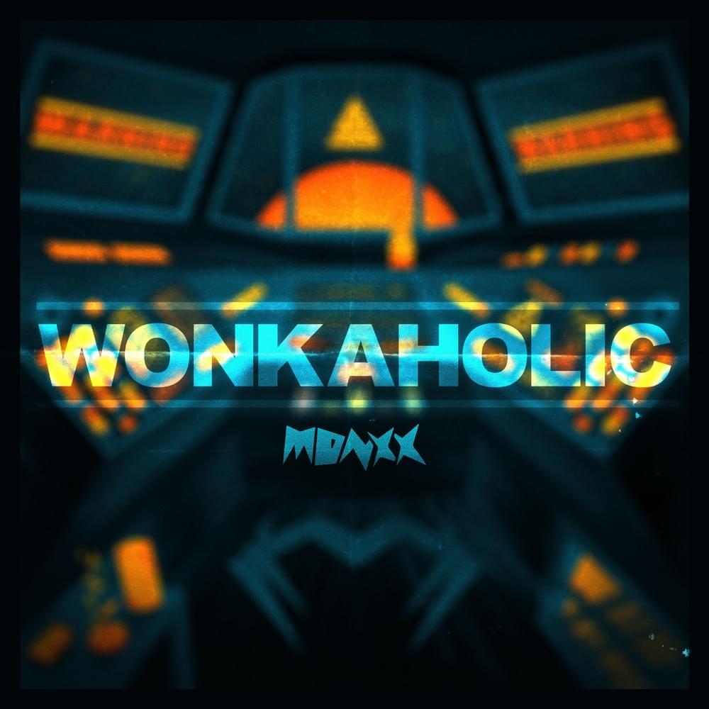 WONKAHOLIC by MONXX