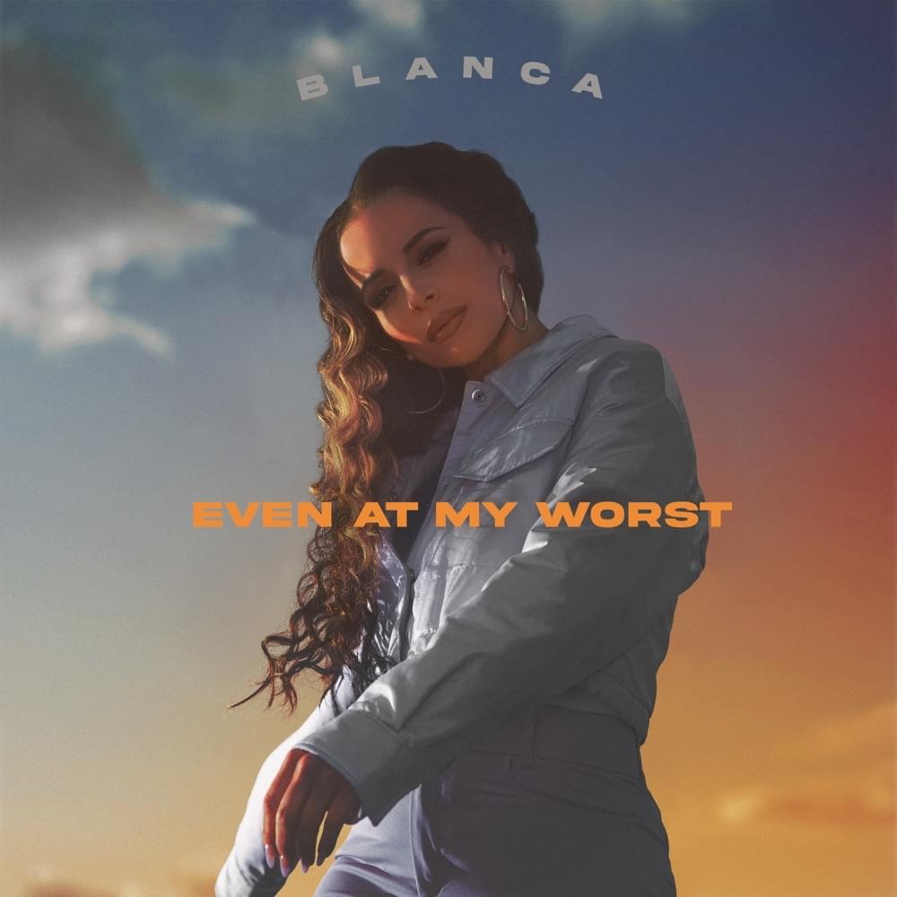 Album cover art for "Even At My Worst" by Blanca