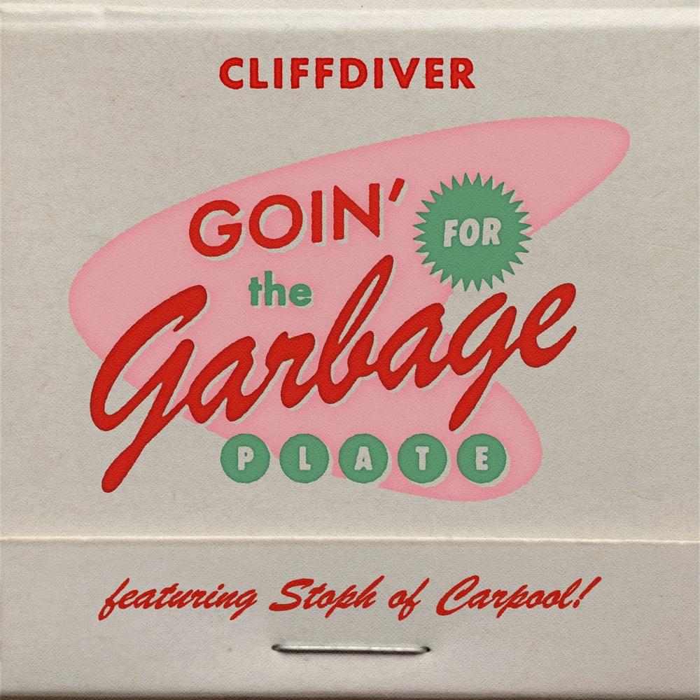 Album cover art for "​goin’ for the garbage plate" by Cliffdiver & Carpool