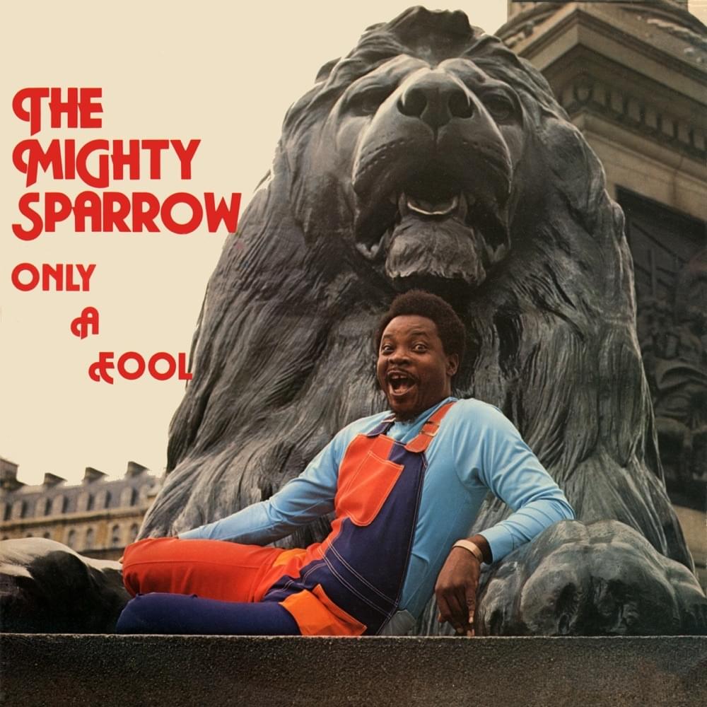 Only a Fool Breaks His Own Heart by Mighty Sparrow