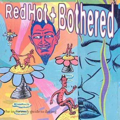Cover image for Red Hot + Bothered (The Indie Rock Guide To Dating)