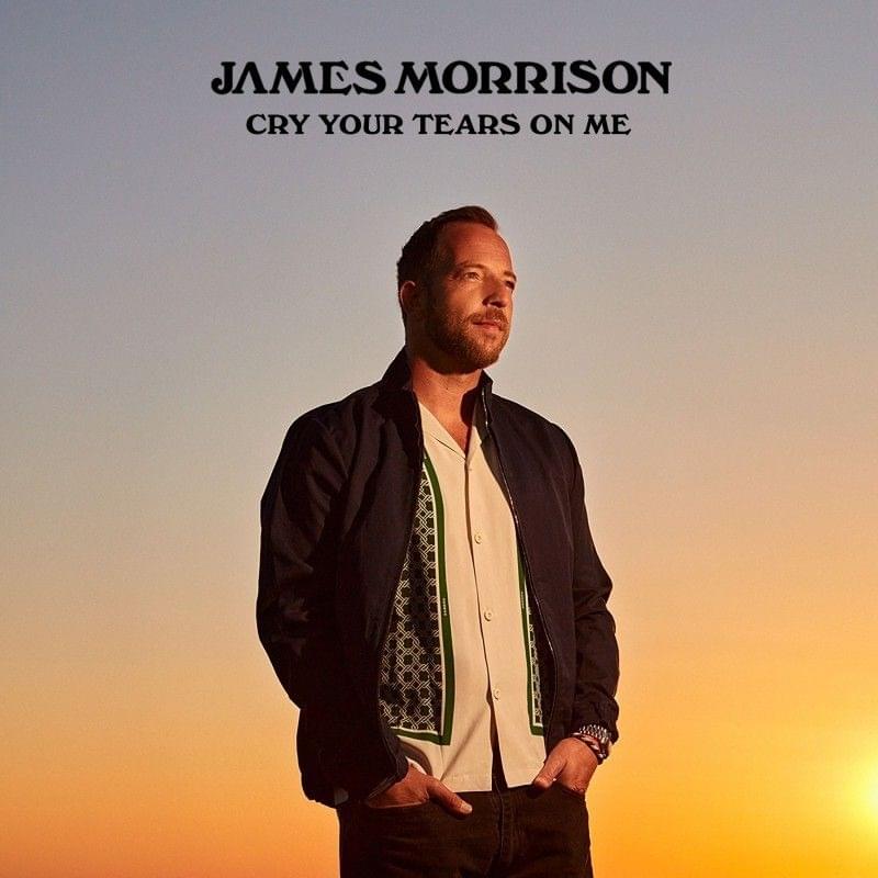 Album cover art for "Cry Your Tears On Me" by James Morrison