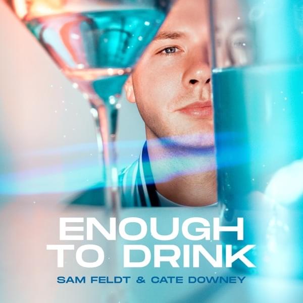 Album cover art for "Enough To Drink" by Sam Feldt