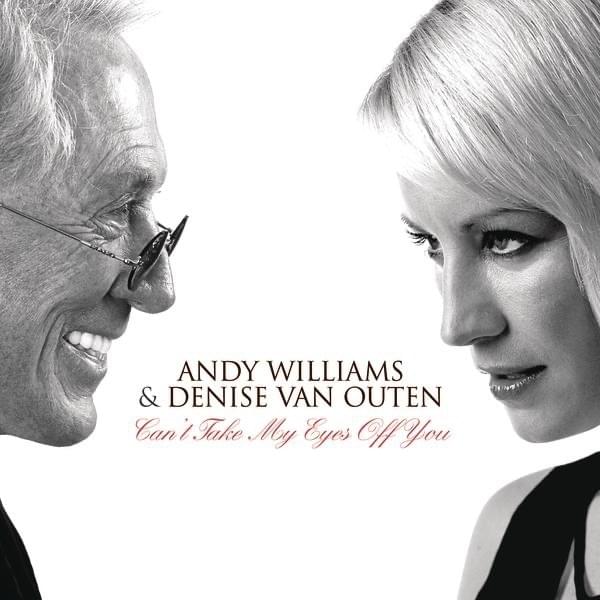 Album cover art for "Can’t Take My Eyes Off You - Single Version" by Denise Van Outen & Andy Williams