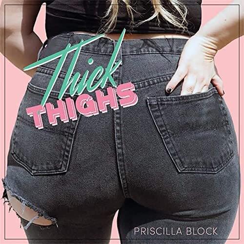 Thick Thighs (Block Party Version) by Priscilla Block