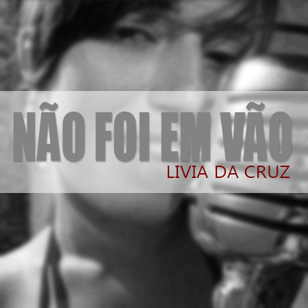 Não Foi Em Vão by Lívia Cruz
