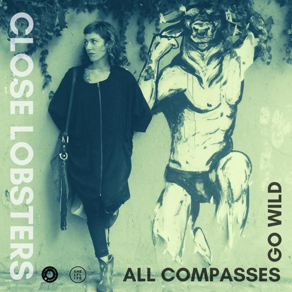All Compasses Go Wild by Close Lobsters
