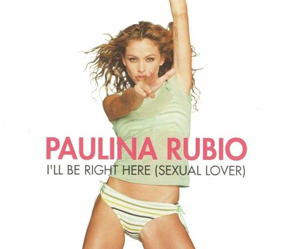 Album cover art for "I’ll Be Right Here (Sexual Lover)" by Paulina Rubio