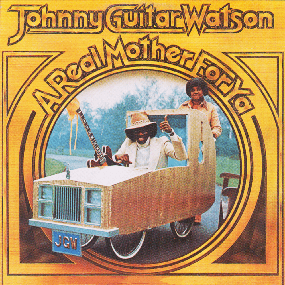 A Real Mother for Ya by Johnny “Guitar” Watson