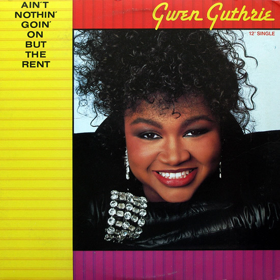 Ain’t Nothin’ Goin’ On but the Rent by Gwen Guthrie
