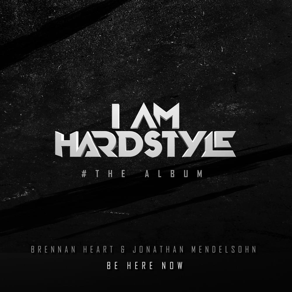 Be Here Now by Brennan Heart