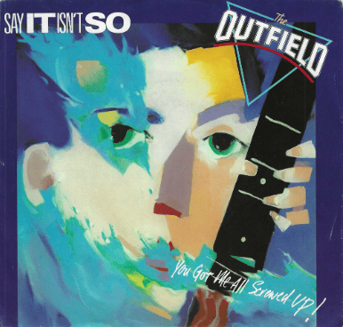 Say It Isn’t So by The Outfield