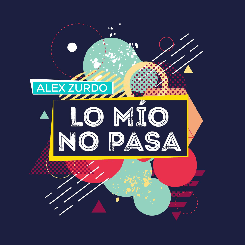 Album cover art for "Lo Mio No Pasa" by Alex Zurdo