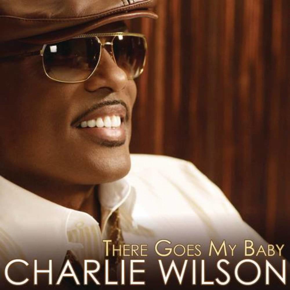 There Goes My Baby by Charlie Wilson