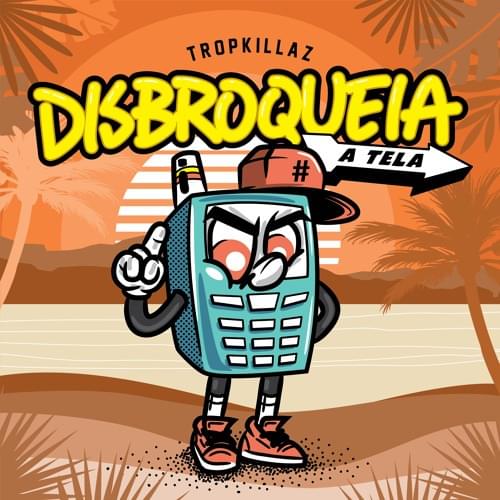 Album cover art for "Disbroqueia a Tela" by Tropkillaz