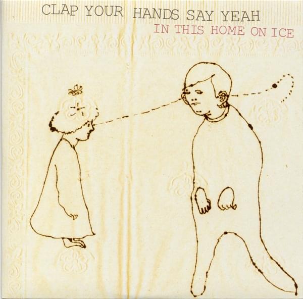 In This Home on Ice by Clap Your Hands Say Yeah