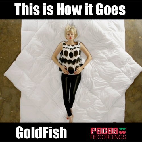 Album cover art for "This Is How It Goes [Radio Edit]" by GoldFish