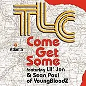 Album cover art for "Come Get Some" by TLC & Sean Paul (YoungBloodZ) & Lil Jon